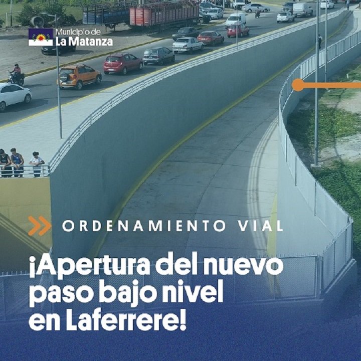 Se agiliza y mejora el tránsito con los dos nuevos pasos bajo nivel inaugurados en Gregorio de Laferrere