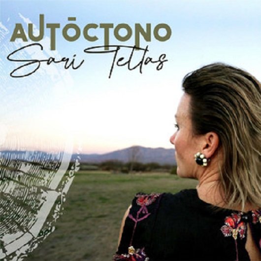 Sari Tellas.  Autóctono, un álbum para abrazar nuestras raíces.